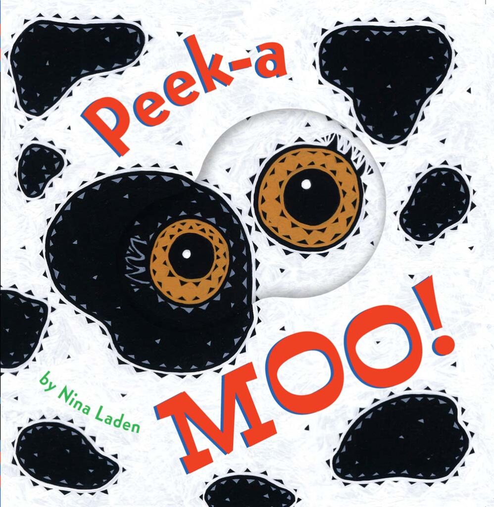 “Peek-a Moo!” written and illustrated by Nina Laden