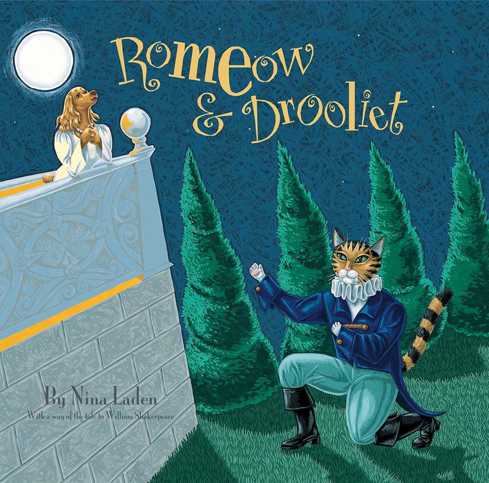 “Romeow & Drooliet” written and illustrated by Nina Laden