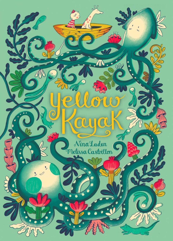 "Yellow Kayak” written by Nina Laden, illustrated by Melissa Castrillon